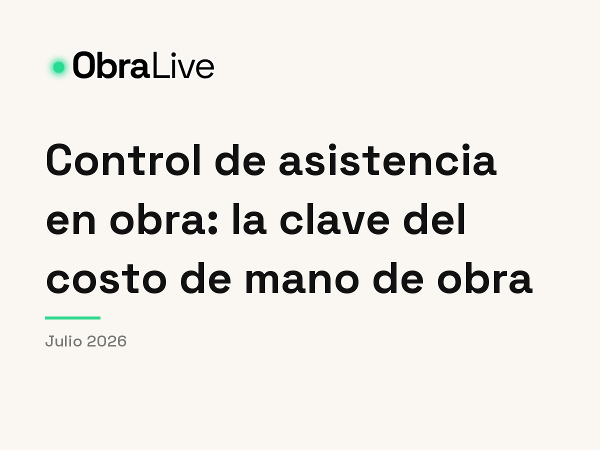 Control de asistencia en obra: la clave del costo de mano de obra