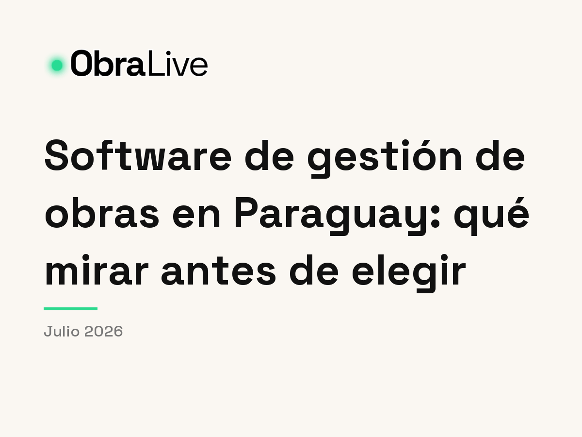 Software de gestión de obras en Paraguay: qué mirar antes de elegir